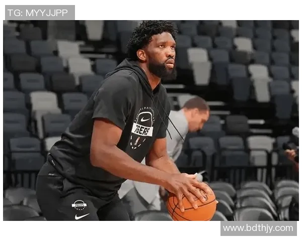 费城76人新赛季崛起之路解析恩比德领衔冲击总冠军荣耀